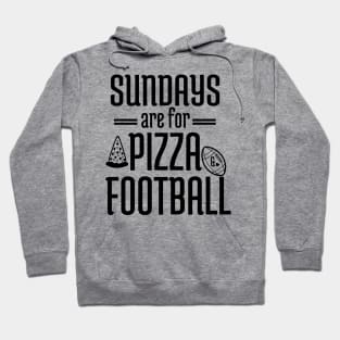 Sundays Are For Pizza And Football - Football Sayings Hoodie